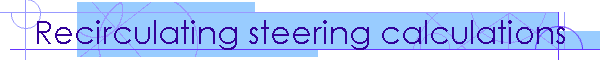 Recirculating steering calculations