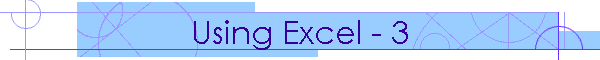 Using Excel - 3