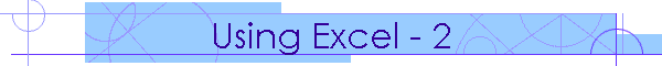 Using Excel - 2